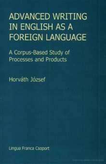 Advanced Writing in English as a Foreign Language: A Corpus-Based Study of Processes and Products