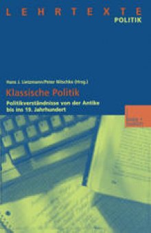 Klassische Politik: Politikverständnisse von der Antike bis ins 19. Jahrhundert