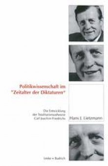 Politikwissenschaft im „Zeitalter der Diktaturen“: Die Entwicklung der Totalitarismustheorie Carl Joachim Friedrichs