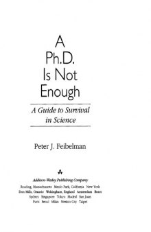 A Ph.D. is not enough : a guide to survival in science