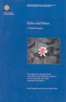 Ethics and Values: A Global Perspective : Proceedings of an Associated Event of the Fifth Annual World Bank Conference on Environmentally and Socially ... and Socially Sustainable Development Series)
