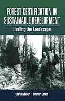 Forest certification in sustainable development : healing the landscape