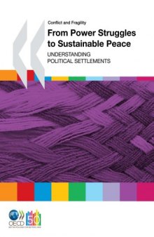 From Power Struggles to Sustainable Peace: Understanding Political Settlements (Conflict and Fragility) 