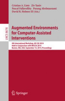 Augmented Environments for Computer-Assisted Interventions: 9th International Workshop, AE-CAI 2014, Held in Conjunction with MICCAI 2014, Boston, MA, USA, September 14, 2014. Proceedings