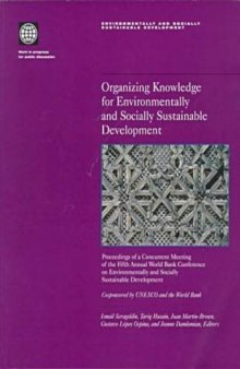 Organizing knowledge for environmentally and socially sustainable development: proceedings of a concurrent meeting of the fifth annual World Bank Conference on Environmentally and Socially Sustainable Development, partnerships for global ecosystem management, science, economics and law : cosponsored by UNESCO and the World Bank and held at the World Bank, Washington, D.C., October 9-10, 1997