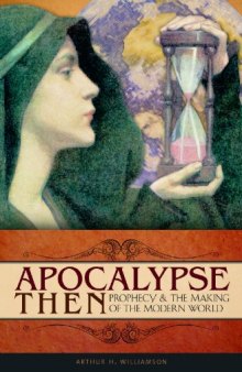 Apocalypse then: prophecy and the making of the modern world