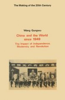 China and the World since 1949: The Impact of Independence, Modernity and Revolution