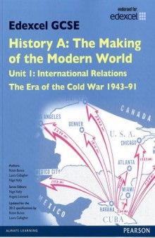 Edexcel GCSE History A the Making of the Modern World: Unit 1 International Relations: the Era of the Cold War 1943-91 SB 2013