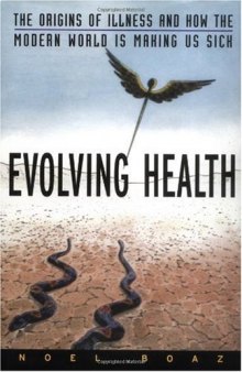 Evolving Health: The Origins of Illness and How the Modern World is Making Us Sick