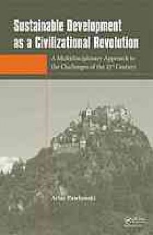 Sustainable development as a civilizational revolution : a multidisciplinary approach to the challenges of the 21st century