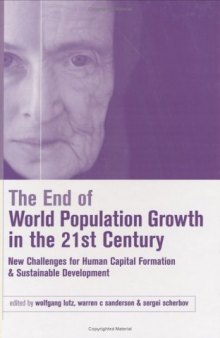 The End of World Population Growth in the 21st Century: New Challenges for Human Capital Formation and Sustainable Development (Population and Sustainable Development Series)
