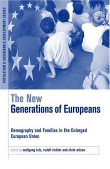 The New Generations of Europeans: Demography and Families in the Enlarged European Union (Earthscan Population and Sustainable Development Series)
