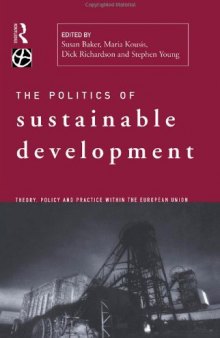 The Politics of Sustainable Development: Theory, Policy, and Practice within the European Union (Global Environmental Change Series)