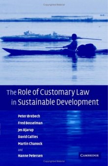 The Role of Customary Law in Sustainable Development (Cambridge Studies in Law and Society)