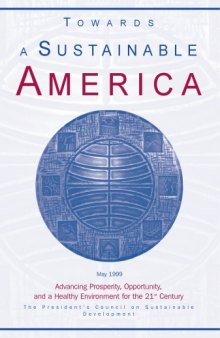 Towards a sustainable America : advancing prosperity, opportunity, and a healthy environment for the 21st century