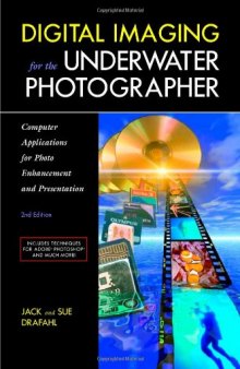 Digital Imaging for the Underwater Photographer, Second edition