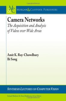 Camera Networks: The Acquisition and Analysis of Videos overWide Areas