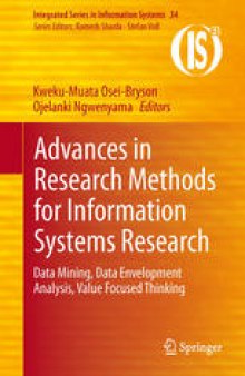 Advances in Research Methods for Information Systems Research: Data Mining, Data Envelopment Analysis, Value Focused Thinking