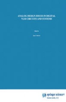 Analog Design Issues in Digital VLSI Circuits and Systems: A Special Issue of Analog Integrated Circuits and Signal Processing, An International Journal Volume 14, Nos. 1/2 (1997)