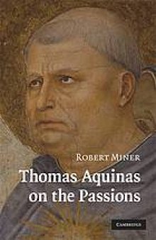 Thomas Aquinas on the passions : a study of Summa theologiae, 1a2ae 22-48