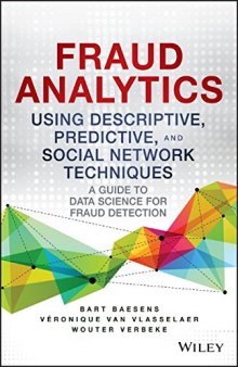 Fraud analytics using descriptive, predictive, and social network techniques : a guide to data science for fraud detection