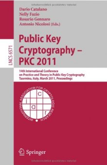 Public Key Cryptography – PKC 2011: 14th International Conference on Practice and Theory in Public Key Cryptography, Taormina, Italy, March 6-9, 2011. Proceedings