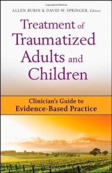 Treatment of Traumatized Adults and Children: Clinician's Guide to Evidence-Based Practice (Clinician's Guide to Evidence-Based Practice Series)