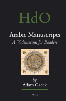 Arabic Manuscripts: a Vademecum for Readers (Handbook of Oriental Studies Handbuch Der Orientalistik Section 1 The Near and Middle East, 98)