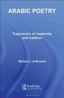 Arabic Poetry: Trajectories of Modernity and Tradition (Routledge Studies in Middle Eastern Literatures)