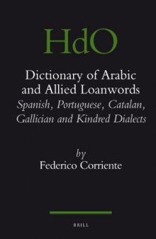 Dictionary of Arabic and Allied loanwords: Spanish, Portuguese, Catalan, Galician and Kindred Dialects  