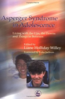 Asperger Syndrome in Adolescence: Living With the Ups, the Downs and Things in Between