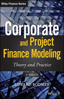 Corporate and Project Finance Modeling: Theory and Practice