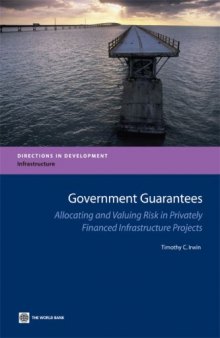 Government Guarantees: Allocating and Valuing Risk in Privately Financed Infrastructure Projects