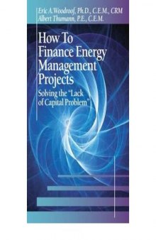 How to finance energy management projects : solving the "lack of capital problem"