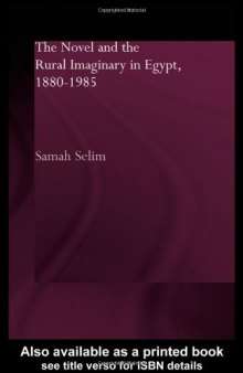 The Novel and the Rural Imaginary in Egypt 1880-1985 (Routledgecurzon Studies in Arabic and Middle Eastern Literature)