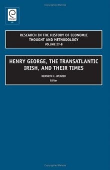 Henry George, the Transatlantic Irish, and Their Times (Research in the History of Economic Thought & Methodology, Vol 27B)