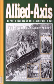 Allied-Axis #11: The Photo Journal of WW2: 15cm Schwere PanzerHaubitze Hummel, Allied Crawler Tractors, Wartime Sherman Variants