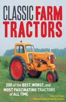 Classic Farm Tractors  200 of the Best, Worst, and Most Fascinating Tractors of All Time