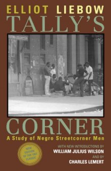 Tally's Corner: A Study of Negro Streetcorner Men (Legacies of Social Thought)