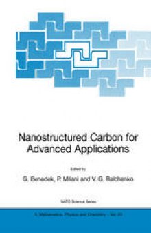 Nanostructured Carbon for Advanced Applications: Proceedings of the NATO Advanced Study Institute on Nanostructured Carbon for Advanced Applications Erice, Sicily, Italy July 19–31, 2000