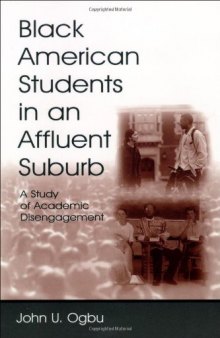 Black American Students in An Affluent Suburb: A Study of Academic Disengagement (Sociocultural, Political, and Historical Studies in Education)