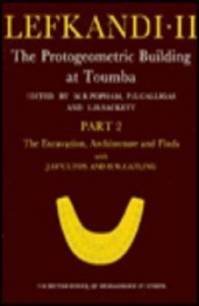 Lefkandi II: The Protogeometric Building at Toumba Part 2: The excavation of the building, its architecture and finds (Supplementary Volume)  