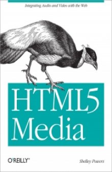 HTML5 Media: Integrating audio and video with the Web