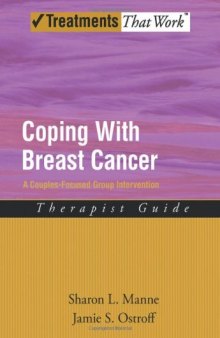 Coping with Breast Cancer: A Couples-Focused Group Intervention, Therapist Guide (Treatments That Work)