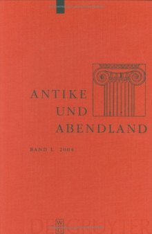 Antike und Abendland. Beiträge zum Verständnis der Griechen und Römer und ihres Nachlebens. Jahrbuch 2004 - Band 50  