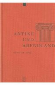 Antike und Abendland. Beiträge zum Verständnis der Griechen und Römer und ihres Nachlebens. Jahrbuch 2006 - Band 52  