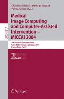 Medical Image Computing and Computer-Assisted Intervention – MICCAI 2004: 7th International Conference, Saint-Malo, France, September 26-29, 2004. Proceedings, Part II