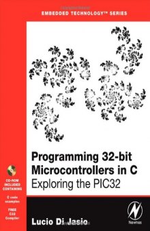 Programming 32-bit Microcontrollers in C: Exploring the PIC32 (Embedded Technology)