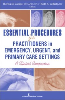 Essential Procedures for Practitioners in Emergency, Urgent, and Primary Care Settings  A Clinical Companion