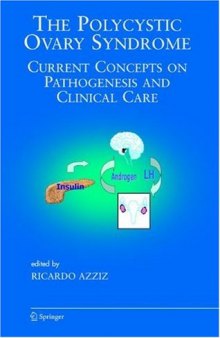 The Polycystic Ovary Syndrome: Current Concepts on Pathogenesis and Clinical Care (Endocrine Updates)  